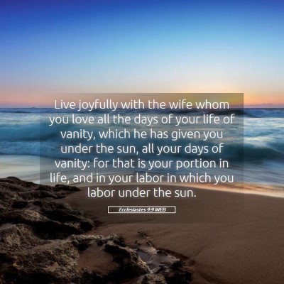 Picture 05 - Ecclesiastes 9:9 WEB - Live joyfully with the wife whom you love all the - Bible Verse Picture