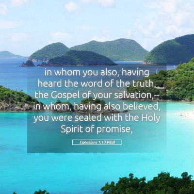 Picture 05 - Ephesians 1:13 WEB - in whom you also, having heard the word of the - Bible Verse Picture