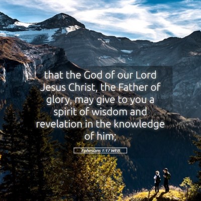 Picture 05 - Ephesians 1:17 WEB - that the God of our Lord Jesus Christ, the Father - Bible Verse Picture
