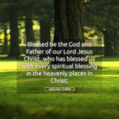 Picture 05 - Ephesians 1:3 WEB - Blessed be the God and Father of our Lord Jesus - Bible Verse Picture