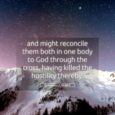 Picture 05 - Ephesians 2:16 WEB - and might reconcile them both in one body to God - Bible Verse Picture