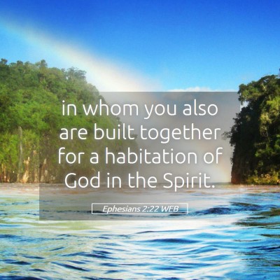 Picture 05 - Ephesians 2:22 WEB - in whom you also are built together for a - Bible Verse Picture