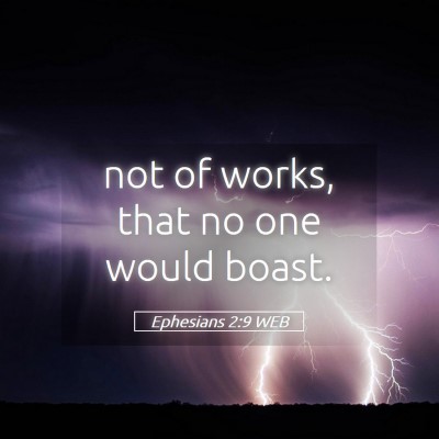 Picture 05 - Ephesians 2:9 WEB - not of works, that no one would - Bible Verse Picture