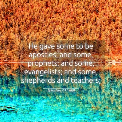 Picture 05 - Ephesians 4:11 WEB - He gave some to be apostles; and some, prophets; - Bible Verse Picture