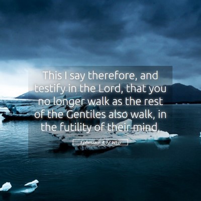 Picture 05 - Ephesians 4:17 WEB - This I say therefore, and testify in the Lord, - Bible Verse Picture