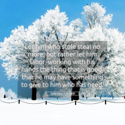 Picture 05 - Ephesians 4:28 WEB - Let him who stole steal no more; but rather let - Bible Verse Picture
