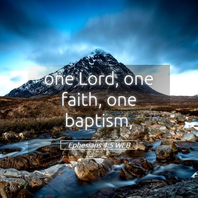 Picture 05 - Ephesians 4:5 WEB - one Lord, one faith, one - Bible Verse Picture