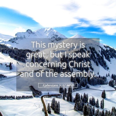 Picture 05 - Ephesians 5:32 WEB - This mystery is great, but I speak concerning - Bible Verse Picture