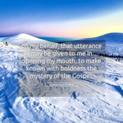 Picture 05 - Ephesians 6:19 WEB - on my behalf, that utterance may be given to me - Bible Verse Picture
