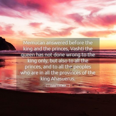 Picture 05 - Esther 1:16 WEB - Memucan answered before the king and the princes, - Bible Verse Picture