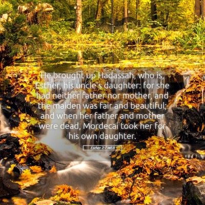 Picture 05 - Esther 2:7 WEB - He brought up Hadassah, who is, Esther, his - Bible Verse Picture