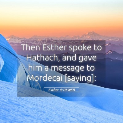 Picture 05 - Esther 4:10 WEB - Then Esther spoke to Hathach, and gave him a - Bible Verse Picture