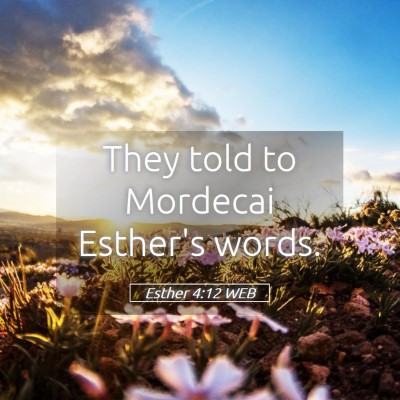 Picture 05 - Esther 4:12 WEB - They told to Mordecai Esther's - Bible Verse Picture