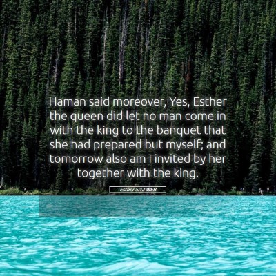 Picture 05 - Esther 5:12 WEB - Haman said moreover, Yes, Esther the queen did - Bible Verse Picture