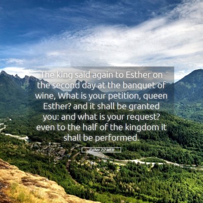 Picture 05 - Esther 7:2 WEB - The king said again to Esther on the second day - Bible Verse Picture