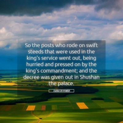 Picture 05 - Esther 8:14 WEB - So the posts who rode on swift steeds that were - Bible Verse Picture