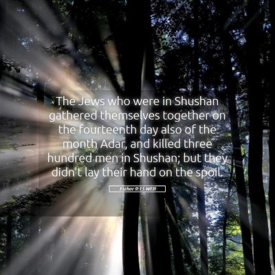 Picture 05 - Esther 9:15 WEB - The Jews who were in Shushan gathered themselves - Bible Verse Picture