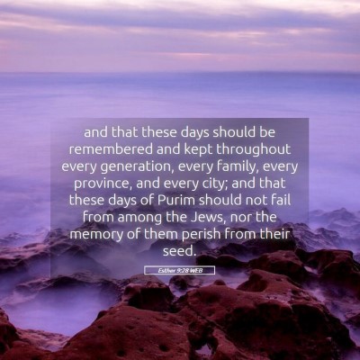 Picture 05 - Esther 9:28 WEB - and that these days should be remembered and kept - Bible Verse Picture