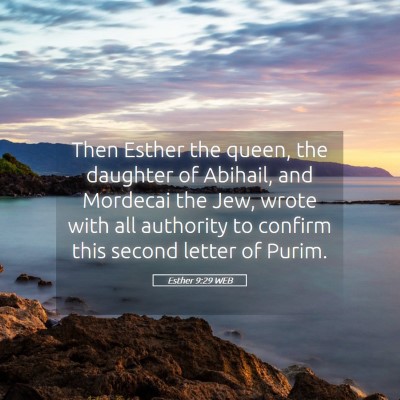 Picture 05 - Esther 9:29 WEB - Then Esther the queen, the daughter of Abihail, - Bible Verse Picture