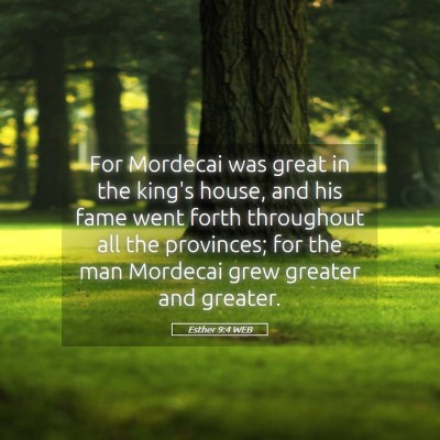 Picture 05 - Esther 9:4 WEB - For Mordecai was great in the king's house, and - Bible Verse Picture
