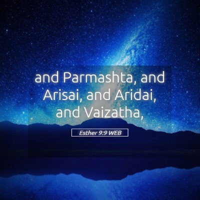 Picture 05 - Esther 9:9 WEB - and Parmashta, and Arisai, and Aridai, and - Bible Verse Picture