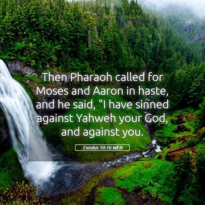 Picture 05 - Exodus 10:16 WEB - Then Pharaoh called for Moses and Aaron in haste, - Bible Verse Picture