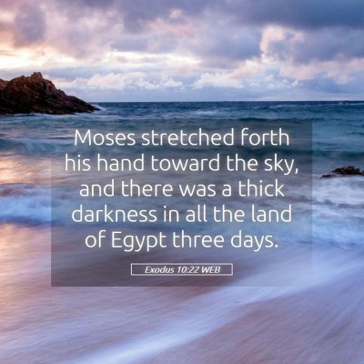 Picture 05 - Exodus 10:22 WEB - Moses stretched forth his hand toward the sky, - Bible Verse Picture