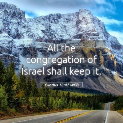 Picture 05 - Exodus 12:47 WEB - All the congregation of Israel shall keep - Bible Verse Picture