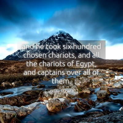 Picture 05 - Exodus 14:7 WEB - and he took six hundred chosen chariots, and all - Bible Verse Picture