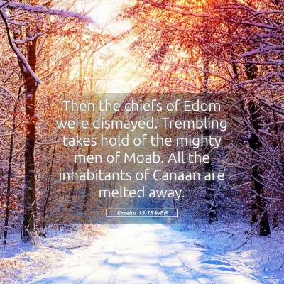 Picture 05 - Exodus 15:15 WEB - Then the chiefs of Edom were dismayed. Trembling - Bible Verse Picture