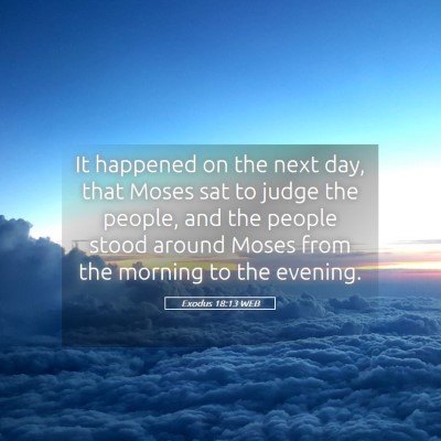 Picture 05 - Exodus 18:13 WEB - It happened on the next day, that Moses sat to - Bible Verse Picture