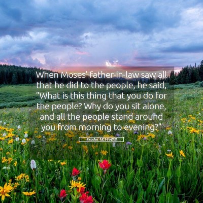 Picture 05 - Exodus 18:14 WEB - When Moses' father-in-law saw all that he did to - Bible Verse Picture