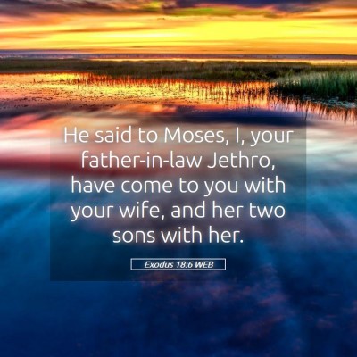 Picture 05 - Exodus 18:6 WEB - He said to Moses, I, your father-in-law Jethro, - Bible Verse Picture