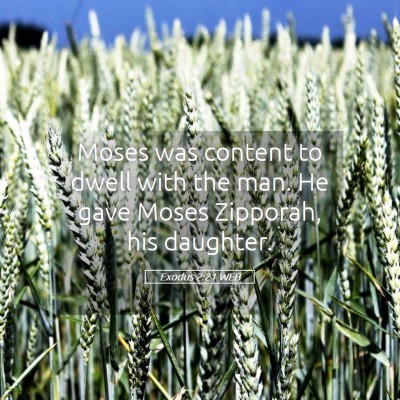 Picture 05 - Exodus 2:21 WEB - Moses was content to dwell with the man. He gave - Bible Verse Picture
