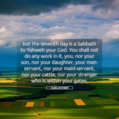 Picture 05 - Exodus 20:10 WEB - but the seventh day is a Sabbath to Yahweh your - Bible Verse Picture