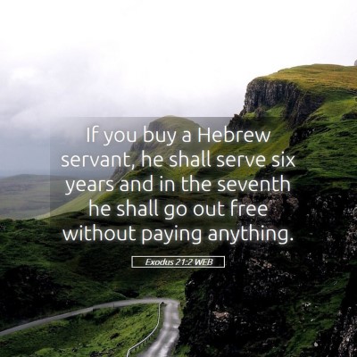 Picture 05 - Exodus 21:2 WEB - If you buy a Hebrew servant, he shall serve six - Bible Verse Picture