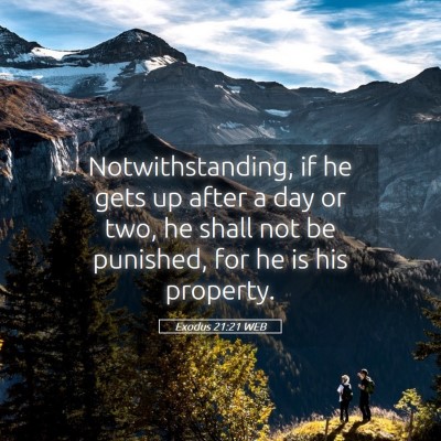 Picture 05 - Exodus 21:21 WEB - Notwithstanding, if he gets up after a day or - Bible Verse Picture