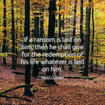 Picture 05 - Exodus 21:30 WEB - If a ransom is laid on him, then he shall give - Bible Verse Picture