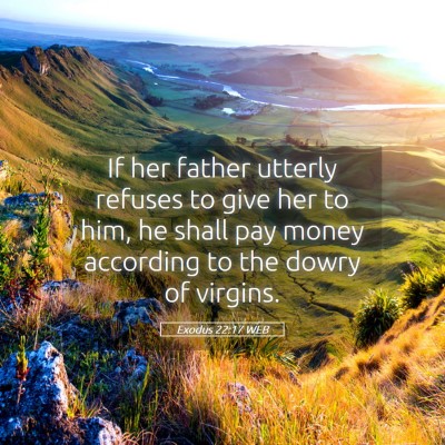 Picture 05 - Exodus 22:17 WEB - If her father utterly refuses to give her to him, - Bible Verse Picture
