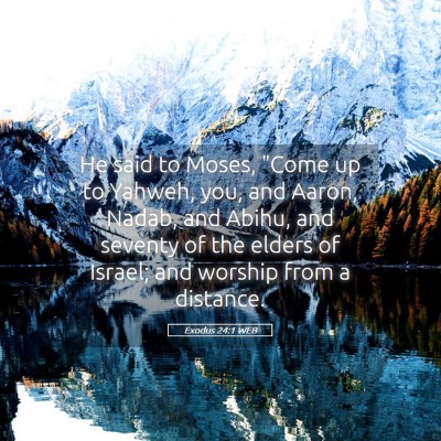 Picture 05 - Exodus 24:1 WEB - He said to Moses, 