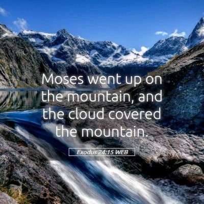 Picture 05 - Exodus 24:15 WEB - Moses went up on the mountain, and the cloud - Bible Verse Picture