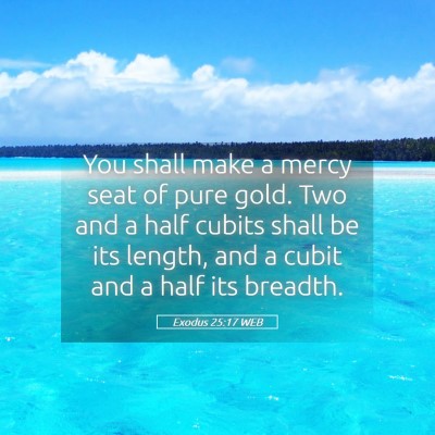 Picture 05 - Exodus 25:17 WEB - You shall make a mercy seat of pure gold. Two and - Bible Verse Picture