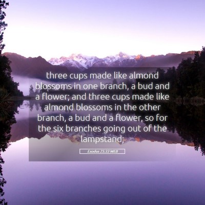 Picture 05 - Exodus 25:33 WEB - three cups made like almond blossoms in one - Bible Verse Picture