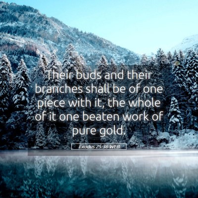 Picture 05 - Exodus 25:36 WEB - Their buds and their branches shall be of one - Bible Verse Picture