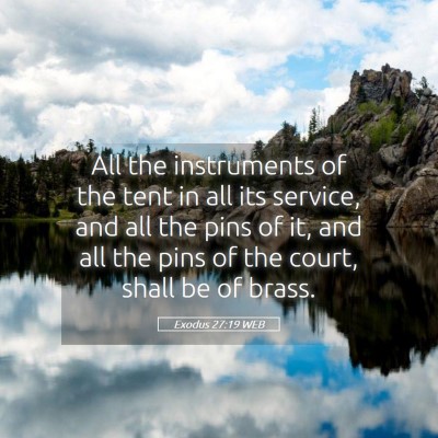 Picture 05 - Exodus 27:19 WEB - All the instruments of the tent in all its - Bible Verse Picture