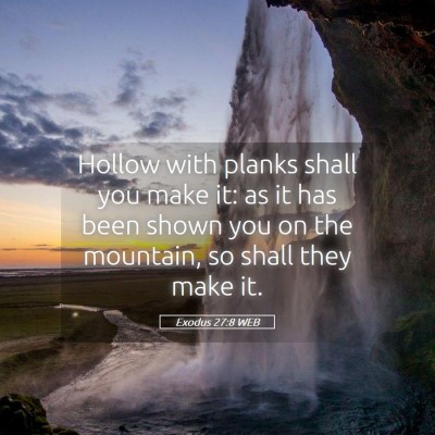 Picture 05 - Exodus 27:8 WEB - Hollow with planks shall you make it: as it has - Bible Verse Picture