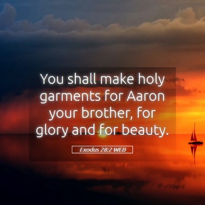 Picture 05 - Exodus 28:2 WEB - You shall make holy garments for Aaron your - Bible Verse Picture