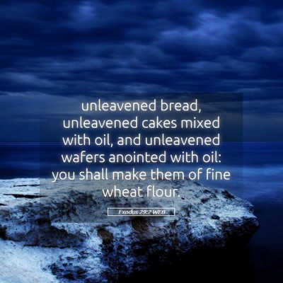 Picture 05 - Exodus 29:2 WEB - unleavened bread, unleavened cakes mixed with - Bible Verse Picture