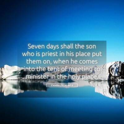Picture 05 - Exodus 29:30 WEB - Seven days shall the son who is priest in his - Bible Verse Picture
