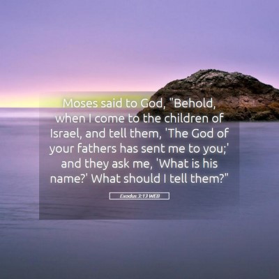 Picture 05 - Exodus 3:13 WEB - Moses said to God, 